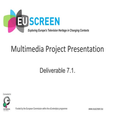 D7.1.  EUscreen Multimedia Presentation  