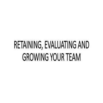 RETAINING, EVALUATING AND GROWING YOUR TEAM-CCA Speech