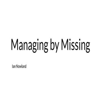 Managing by Missing