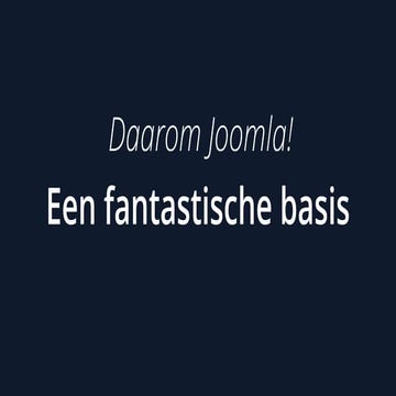 Daarom Joomla! - Een fantastische basis