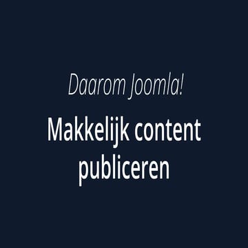 Daarom Joomla! - Makkelijk content publiceren