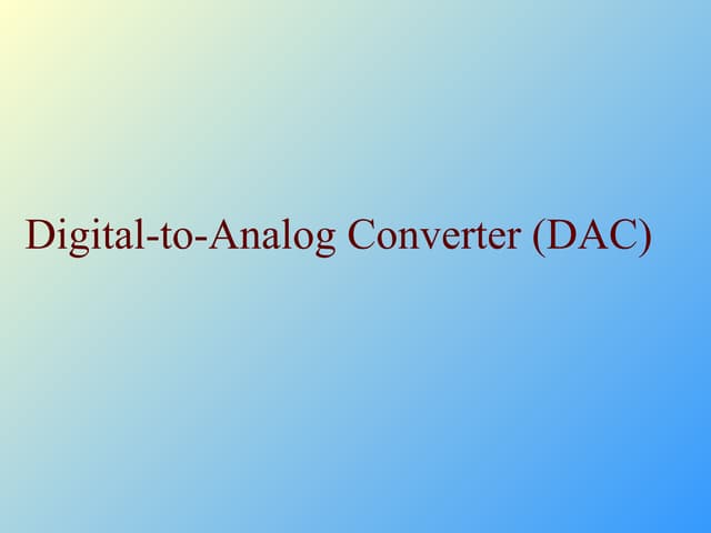 DAC , Digital to analog Converter