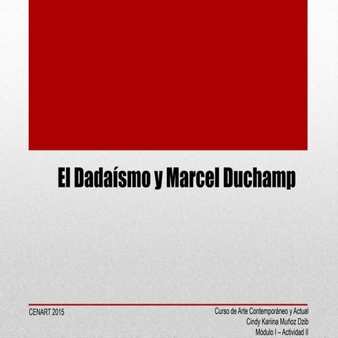 Dadaísmo y Marcel Duchamp - Cindy Muñoz
