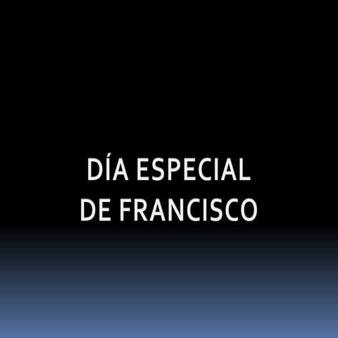 Día especial de francisco