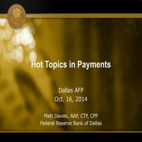 Hot Topics In Payments DallasAFP Oct 2014
