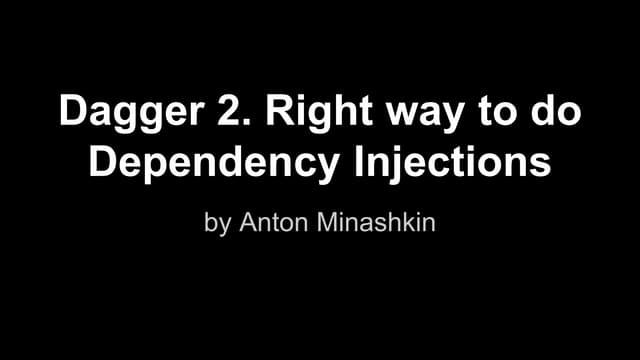 Dagger 2. The Right Way to Dependency Injections