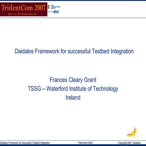 Daidalos Integration Framework TridentCom 2007
