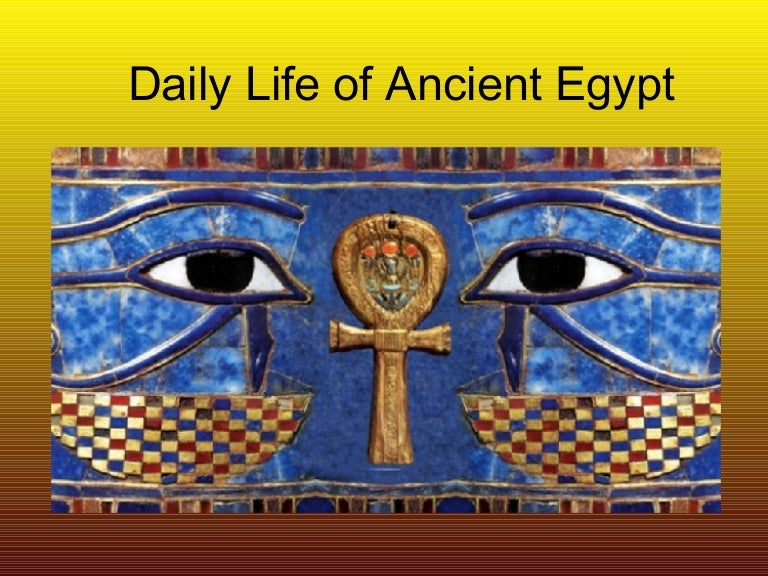 Daily Life Of Ancient Egypt