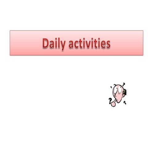 Daily activities