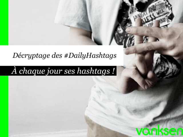 [Social Media] Décryptage des #DailyHashtags