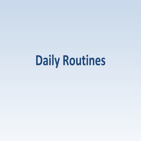 Daily routines