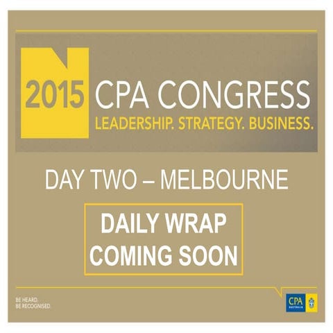 CPA Congress Melbourne 2015 -  Day Two Wrap Up 