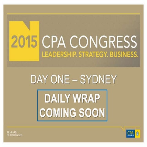 CPA Congress Sydney 2015 - Day One Wrap Up