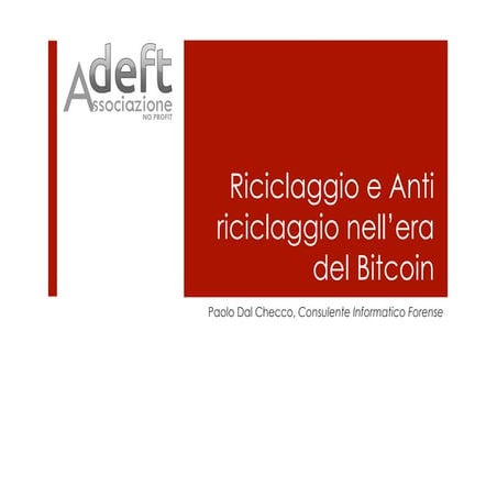 Bitcoin Forensics - Riciclaggio e Antiriciclaggio nell'era del Bitcoin