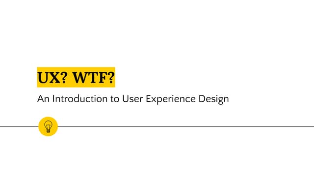 UX? WTF? - Intro To User Experience Design Pt. 1