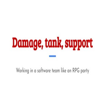 Damage, tank, support working in a sw team like an rpg party | PPT