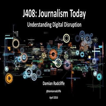 J408 Journalism Today Understanding Digital Disruption (April 2016)