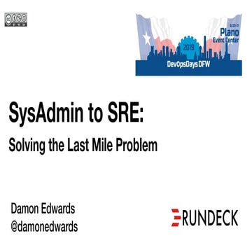 SysAdmin to SRE: Solving the Last Mile Problem
