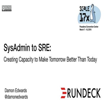 SysAdmin to SRE: Creating Capacity to Make Tomorrow Better Than Today  