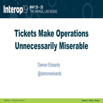 Tickets Make Operations Work Unnecessarily Miserable