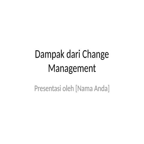 Dampak_Change_Management di perusahaan.pptx