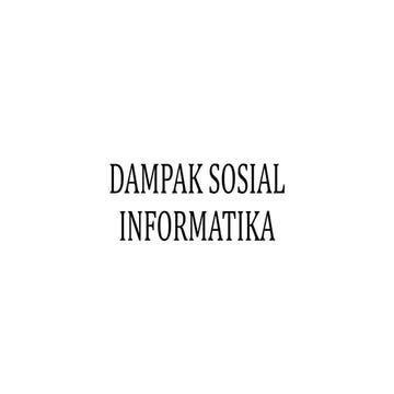 DAMPAK SOSIAL INFORMATIKA.pptx