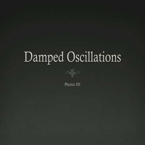 Damped Oscillations