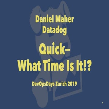 DevOps Days Kyiv 2019 -- Quick - What Time Is It!? // Dan Maher