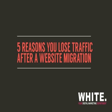 5 Reasons you lose traffic after a website migration