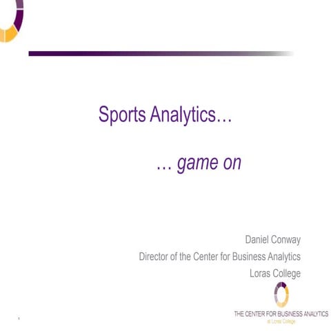 Loras College 2014 Business Analytics Symposium | Dan Conway: Sports Analytics