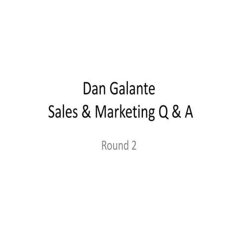 Dan Galante Sales & Marketing Q&A Round 2