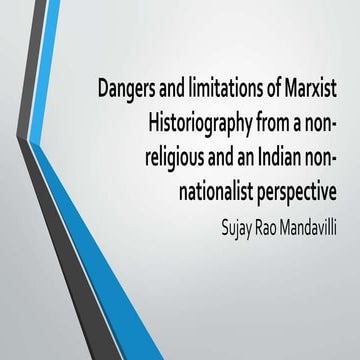 Dangers and limitations of marxist historiography from a non religious and an indian perspective