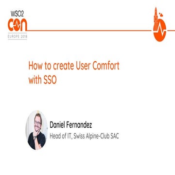 [WSO2Con EU 2018] How to Create User Comfort with SSO