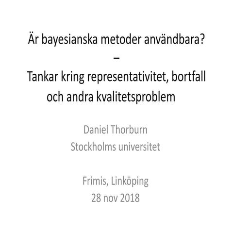  Daniel Thorburn, SU: Är bayesianska metoder användbara?