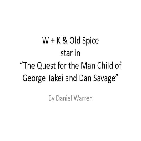 Daniel Warren Wieden + Kennedy Old Spice Challenge Master Case Study