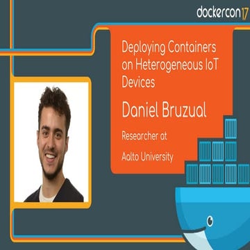 Deploying containers on Heterogeneous IOT devices by Daniel Bruzual 
