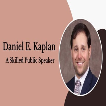 Daniel E. Kaplan - A Skilled Public Speaker