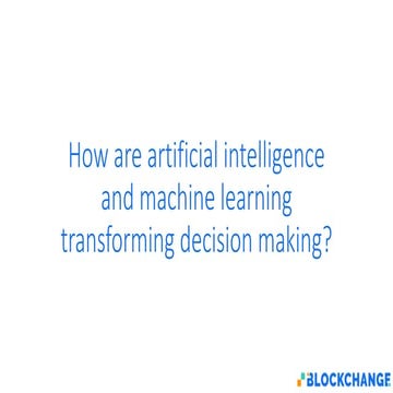 How Are AI And ML Transforming Decision Making?