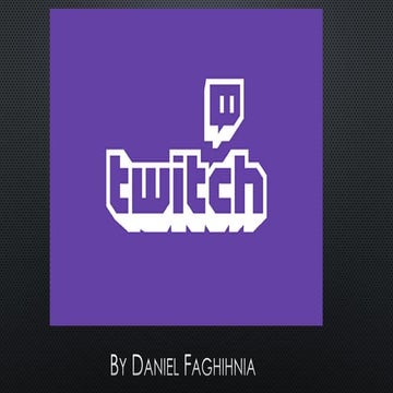 Daniel faghihnia company report section 2 twitch