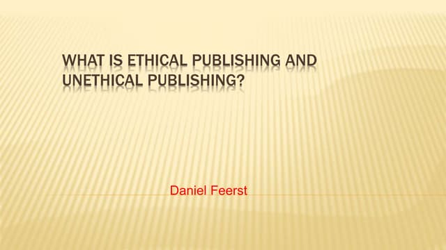 Daniel Feerst - What is Ethical Publishing and unethical Publishing