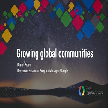 Daniel Franc (Google): How To Grow A Global Online Community