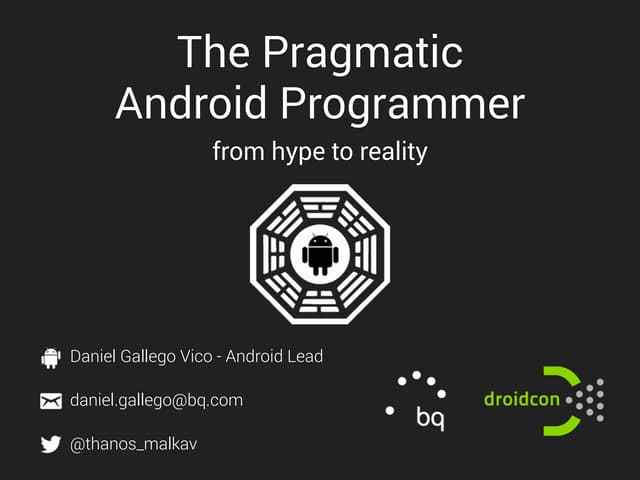  Droidcon Spain 2016 - The Pragmatic Android Programmer: from hype to reality