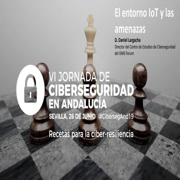 El entorno IoT y las amenazas (#CibersegAnd19)