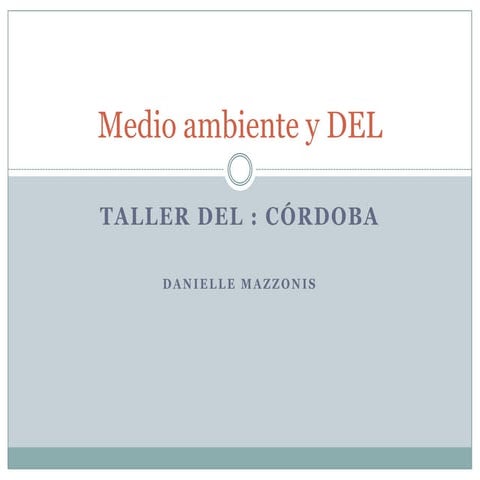 3er Taller DEL, Córdoba 2011. Medio Ambiente. Danielle Mazzonis.