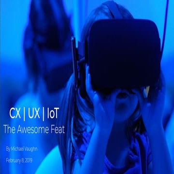CX | UX | IoT, The Awesome Feat