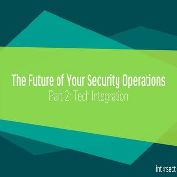 The Future of Your Security Operations - Part 2: Tech Integration