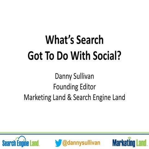 What's Search Got to Do With Social? Keynote by Danny Sullivan for #zenith2013