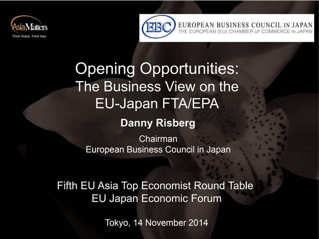 Opening Opportunities: The Business View on the  EU-Japan FTA/ EPA, Danny Ris...