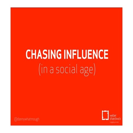 chasing influence  - weber shandwixk