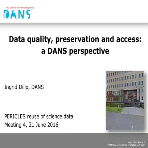 Data quality, preservation and access: a DANS perspective | PPT | Free ...